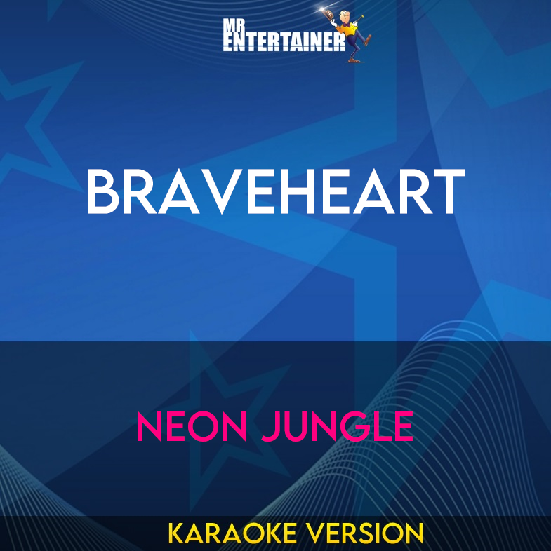 Braveheart - Neon Jungle (Karaoke Version) from Mr Entertainer Karaoke