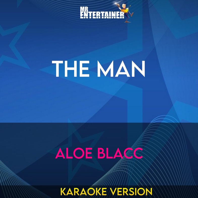 The Man - Aloe Blacc (Karaoke Version) from Mr Entertainer Karaoke