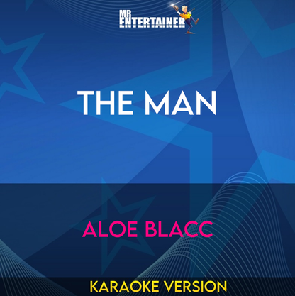 The Man - Aloe Blacc (Karaoke Version) from Mr Entertainer Karaoke