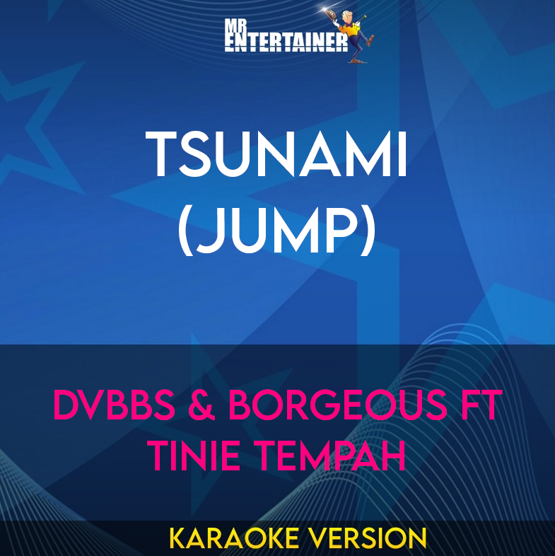 Tsunami (Jump) - DVBBS & Borgeous ft Tinie Tempah (Karaoke Version) from Mr Entertainer Karaoke