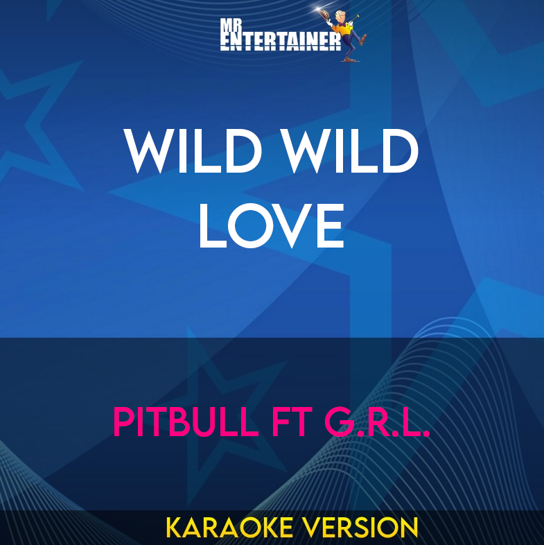 Wild Wild Love - Pitbull ft G.R.L. (Karaoke Version) from Mr Entertainer Karaoke