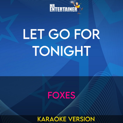 Let Go For Tonight - Foxes (Karaoke Version) from Mr Entertainer Karaoke