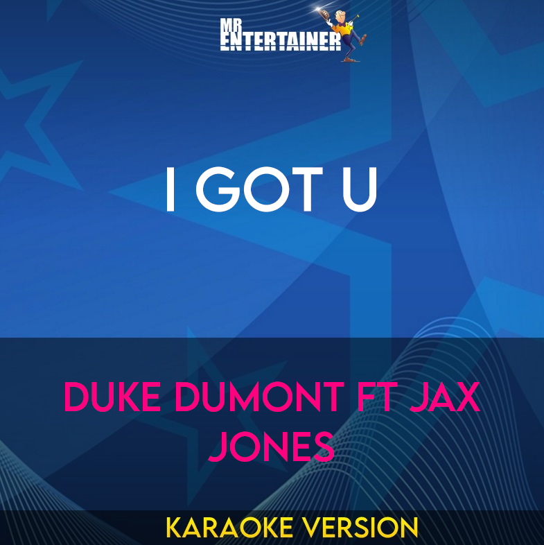 I Got U - Duke Dumont ft Jax Jones (Karaoke Version) from Mr Entertainer Karaoke