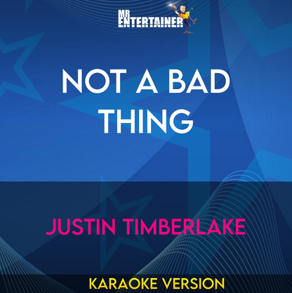 Not A Bad Thing - Justin Timberlake (Karaoke Version) from Mr Entertainer Karaoke