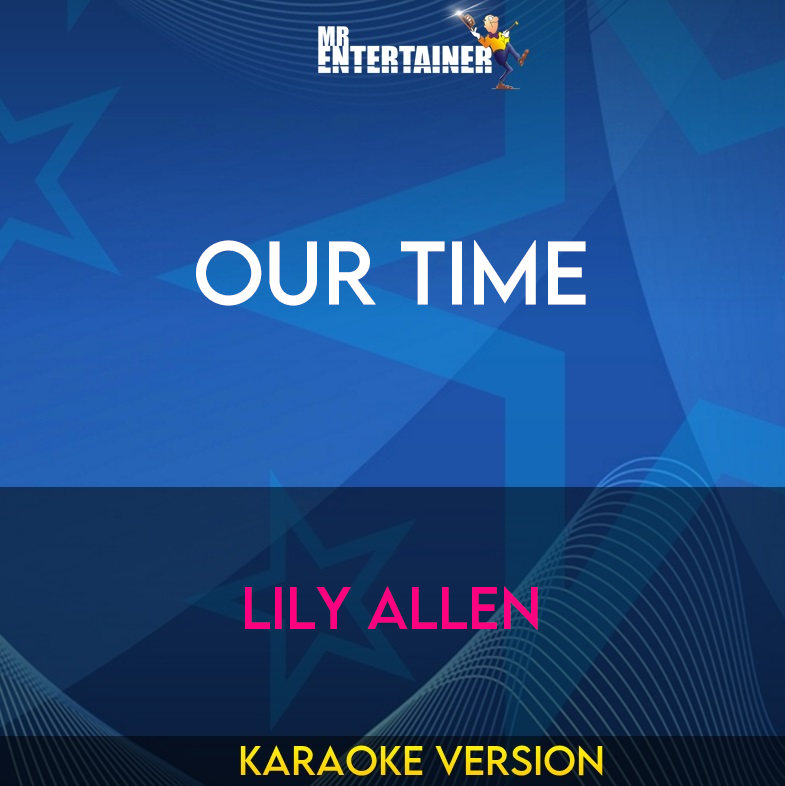 Our Time - Lily Allen (Karaoke Version) from Mr Entertainer Karaoke