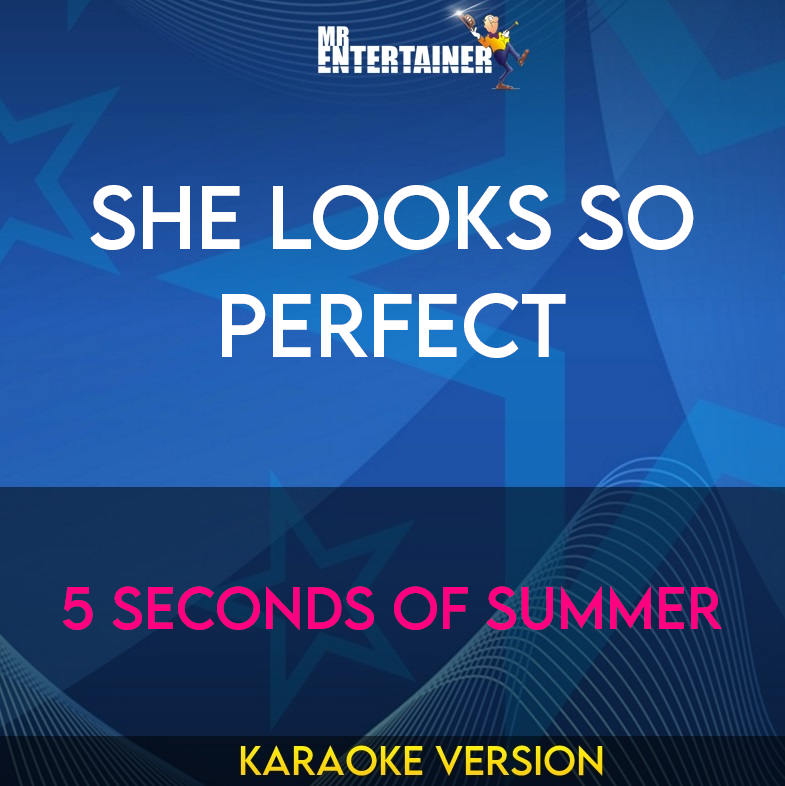 She Looks So Perfect - 5 Seconds Of Summer (Karaoke Version) from Mr Entertainer Karaoke