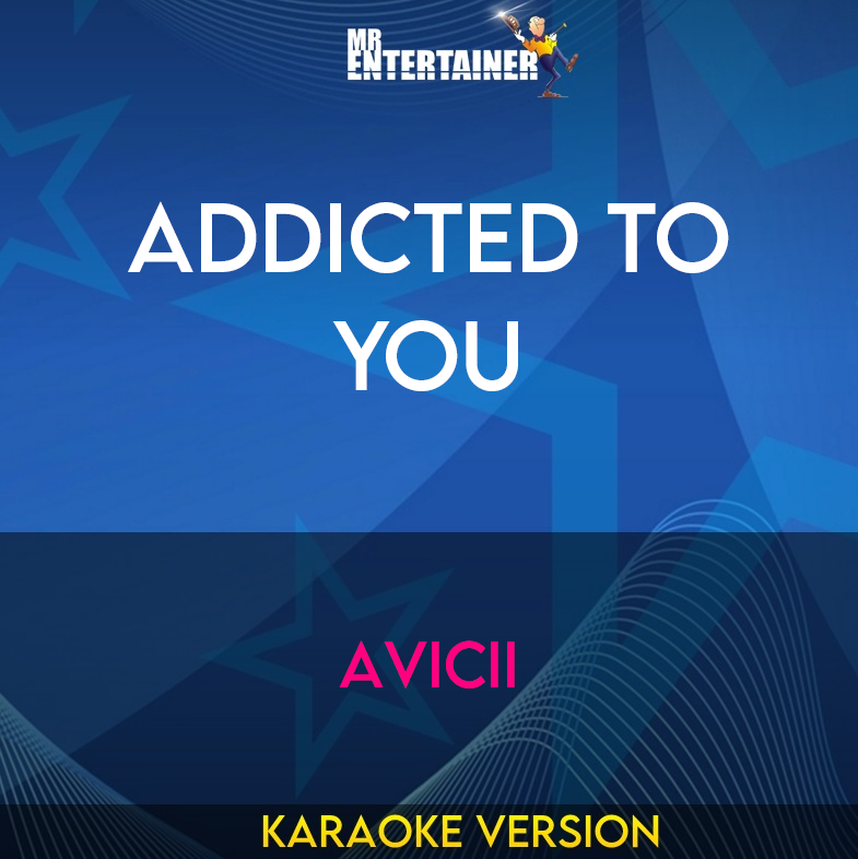 Addicted To You - Avicii (Karaoke Version) from Mr Entertainer Karaoke