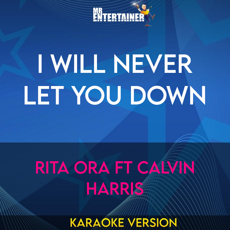 I Will Never Let You Down - Rita Ora ft Calvin Harris (Karaoke Version) from Mr Entertainer Karaoke