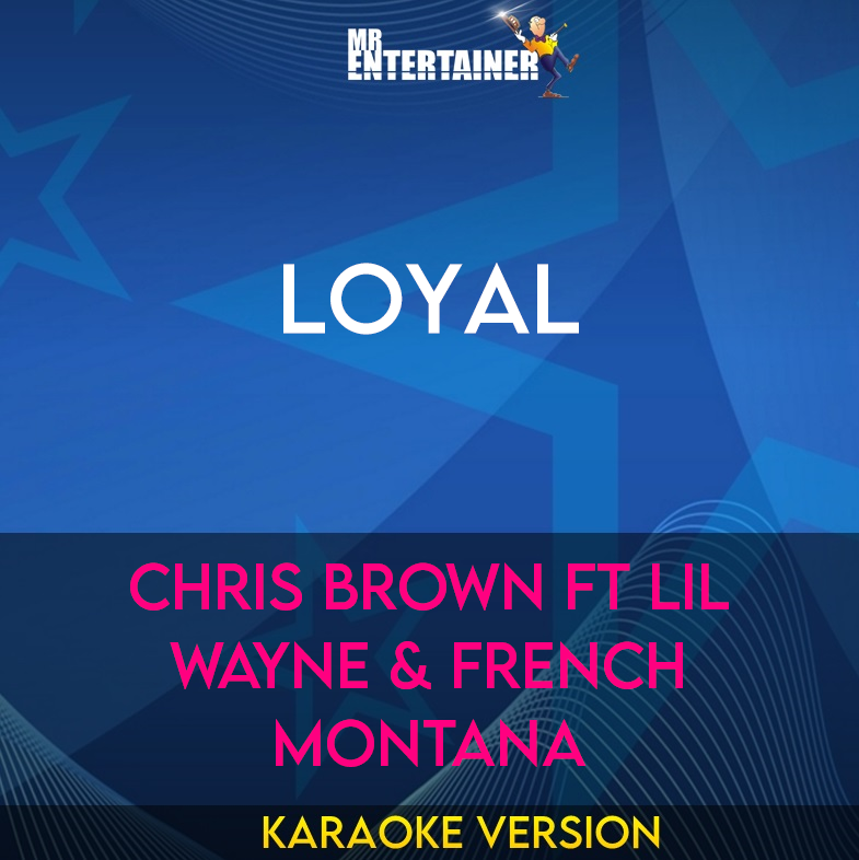 Loyal - Chris Brown ft Lil Wayne & French Montana (Karaoke Version) from Mr Entertainer Karaoke