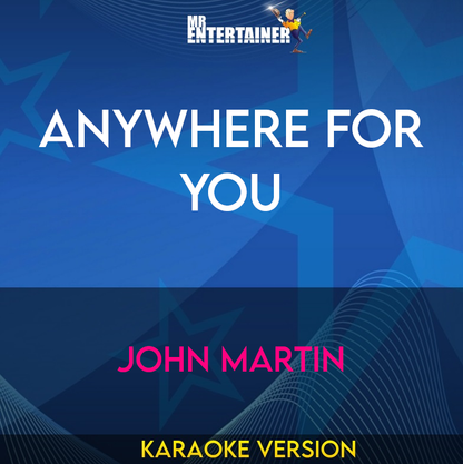 Anywhere For You - John Martin (Karaoke Version) from Mr Entertainer Karaoke