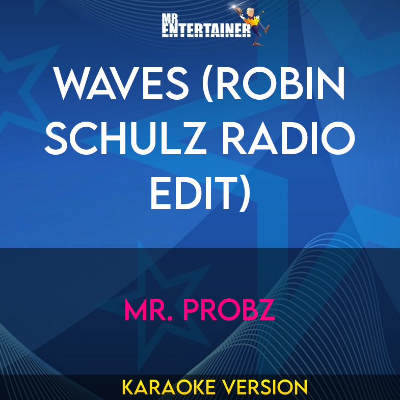 Waves (Robin Schulz Radio Edit) - Mr. Probz (Karaoke Version) from Mr Entertainer Karaoke