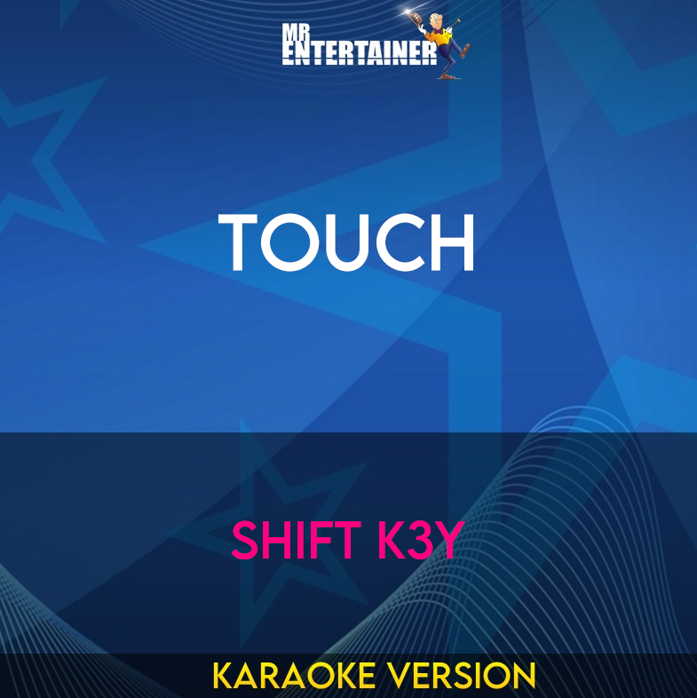 Touch - Shift K3y (Karaoke Version) from Mr Entertainer Karaoke