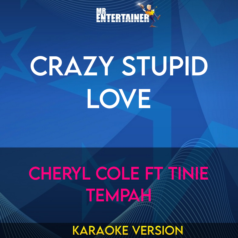 Crazy Stupid Love - Cheryl Cole ft Tinie Tempah (Karaoke Version) from Mr Entertainer Karaoke