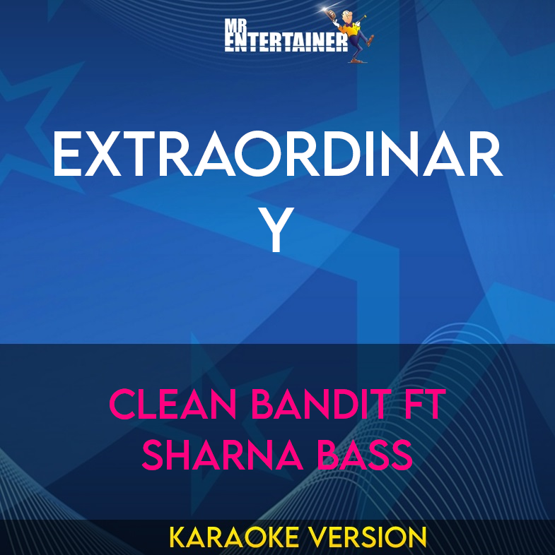 Extraordinary - Clean Bandit ft Sharna Bass (Karaoke Version) from Mr Entertainer Karaoke