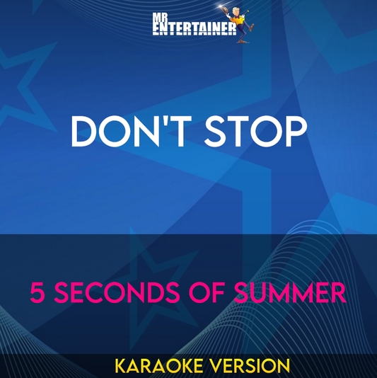 Don't Stop - 5 Seconds Of Summer (Karaoke Version) from Mr Entertainer Karaoke