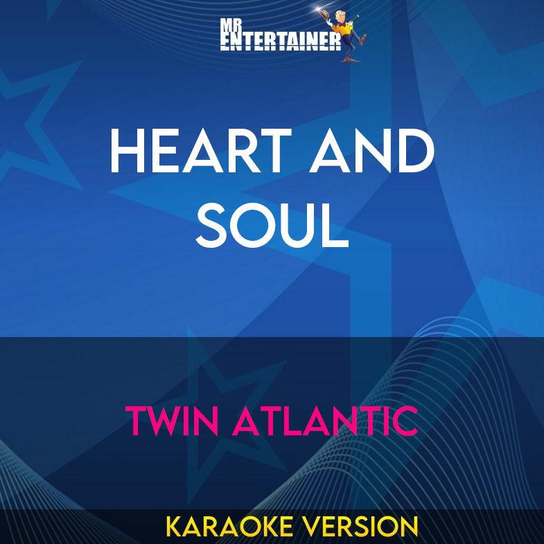 Heart and Soul - Twin Atlantic (Karaoke Version) from Mr Entertainer Karaoke