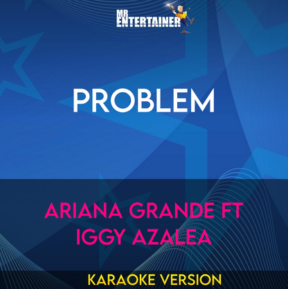 Problem - Ariana Grande ft Iggy Azalea (Karaoke Version) from Mr Entertainer Karaoke