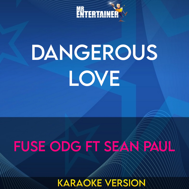 Dangerous Love - Fuse ODG ft Sean Paul (Karaoke Version) from Mr Entertainer Karaoke