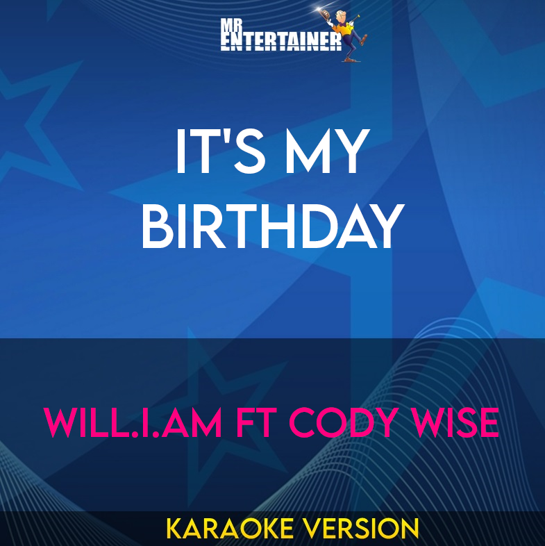 It's My Birthday - will.i.am ft Cody Wise (Karaoke Version) from Mr Entertainer Karaoke