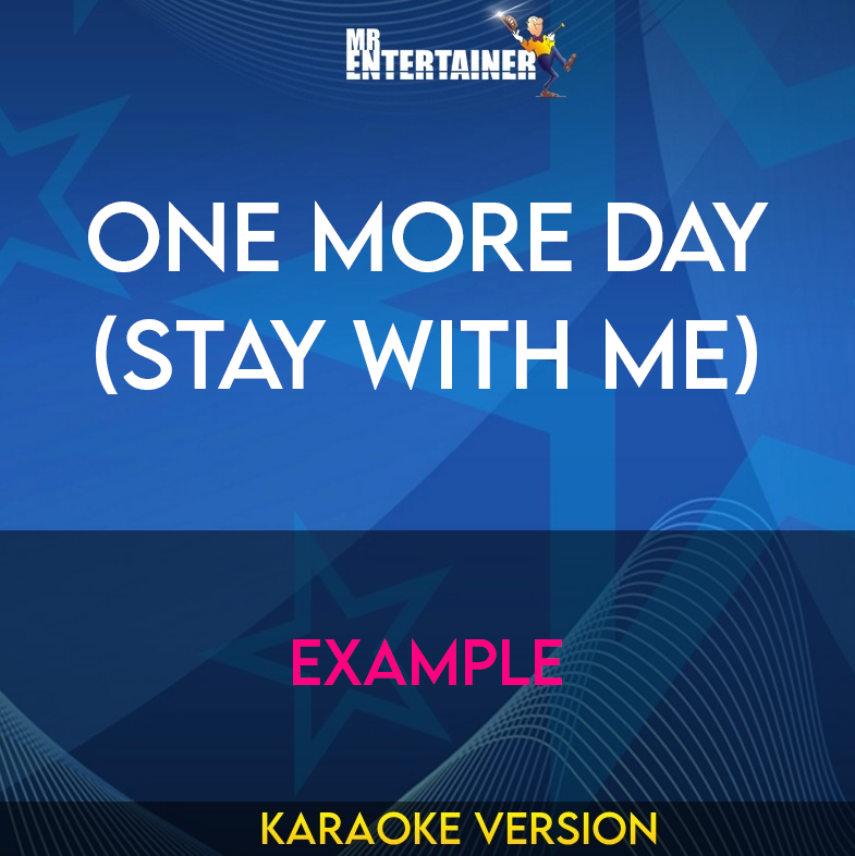 One More Day (Stay With Me) - Example (Karaoke Version) from Mr Entertainer Karaoke