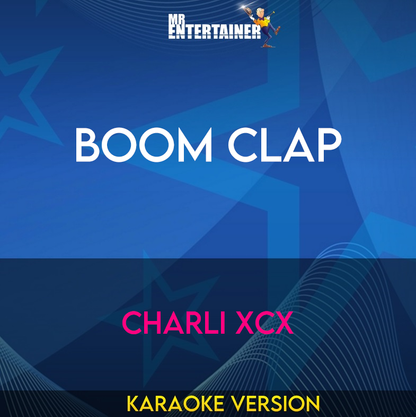 Boom Clap - Charli XCX (Karaoke Version) from Mr Entertainer Karaoke