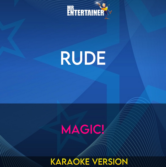 Rude - MAGIC! (Karaoke Version) from Mr Entertainer Karaoke