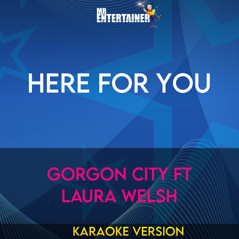 Here For You - Gorgon City ft Laura Welsh (Karaoke Version) from Mr Entertainer Karaoke