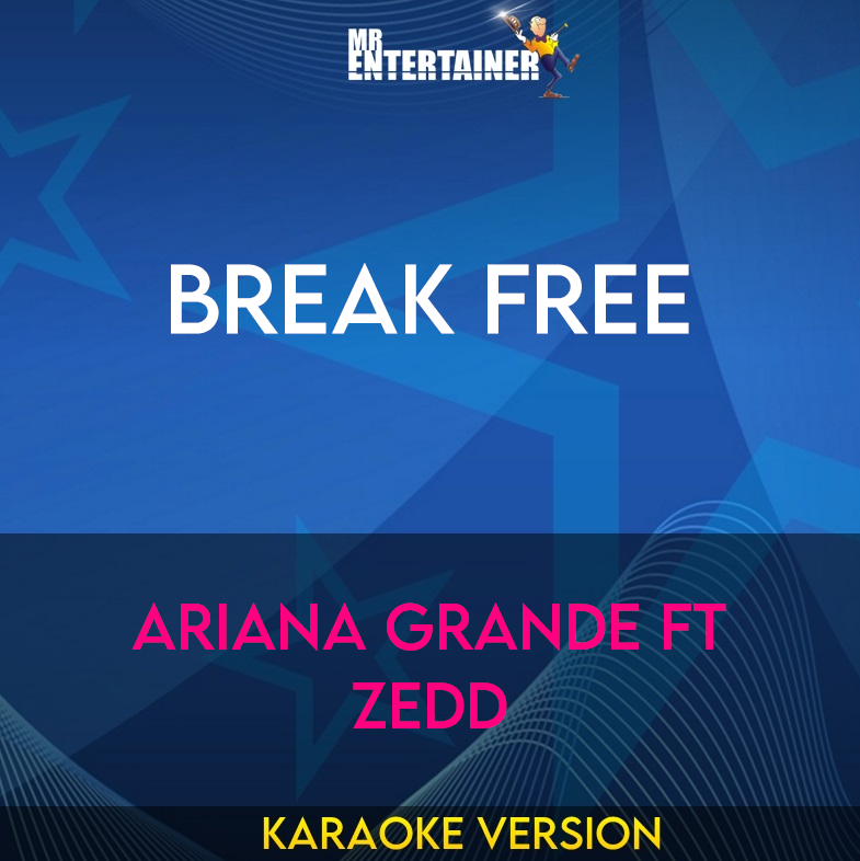 Break Free - Ariana Grande ft Zedd (Karaoke Version) from Mr Entertainer Karaoke
