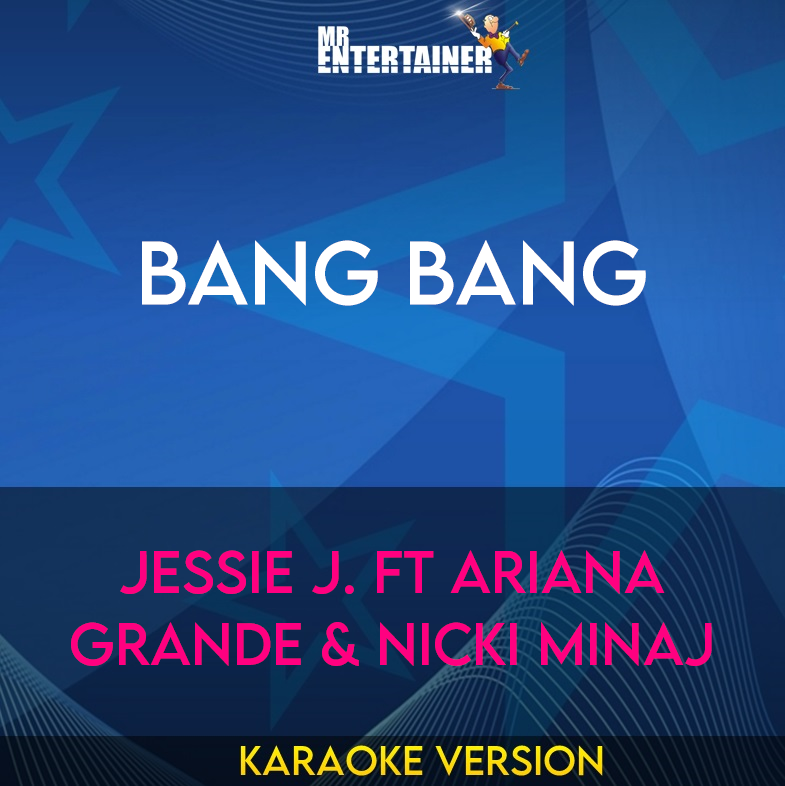 Bang Bang - Jessie J. ft Ariana Grande & Nicki Minaj (Karaoke Version) from Mr Entertainer Karaoke