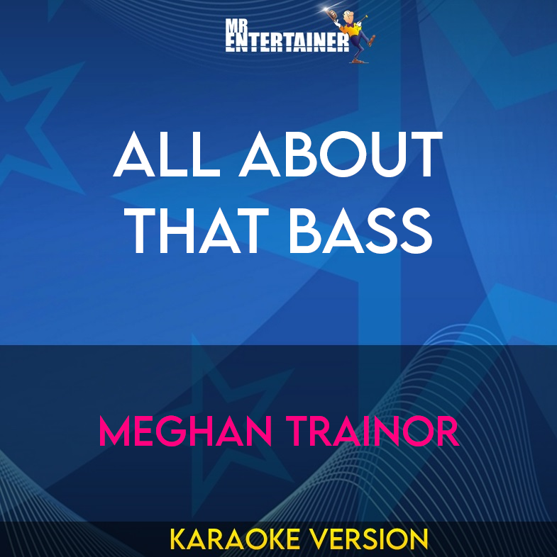 All About That Bass - Meghan Trainor (Karaoke Version) from Mr Entertainer Karaoke
