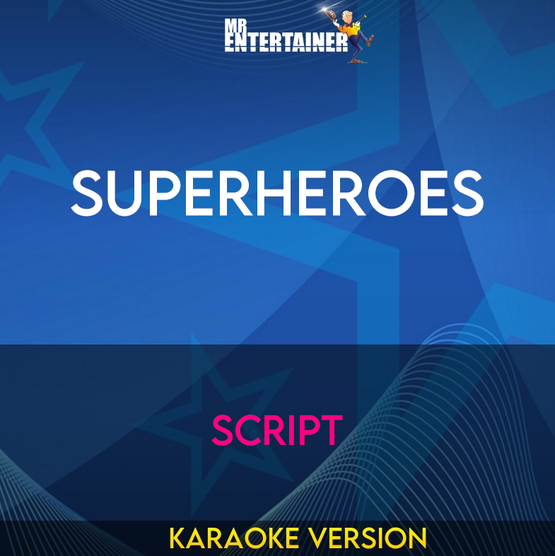 Superheroes - Script (Karaoke Version) from Mr Entertainer Karaoke