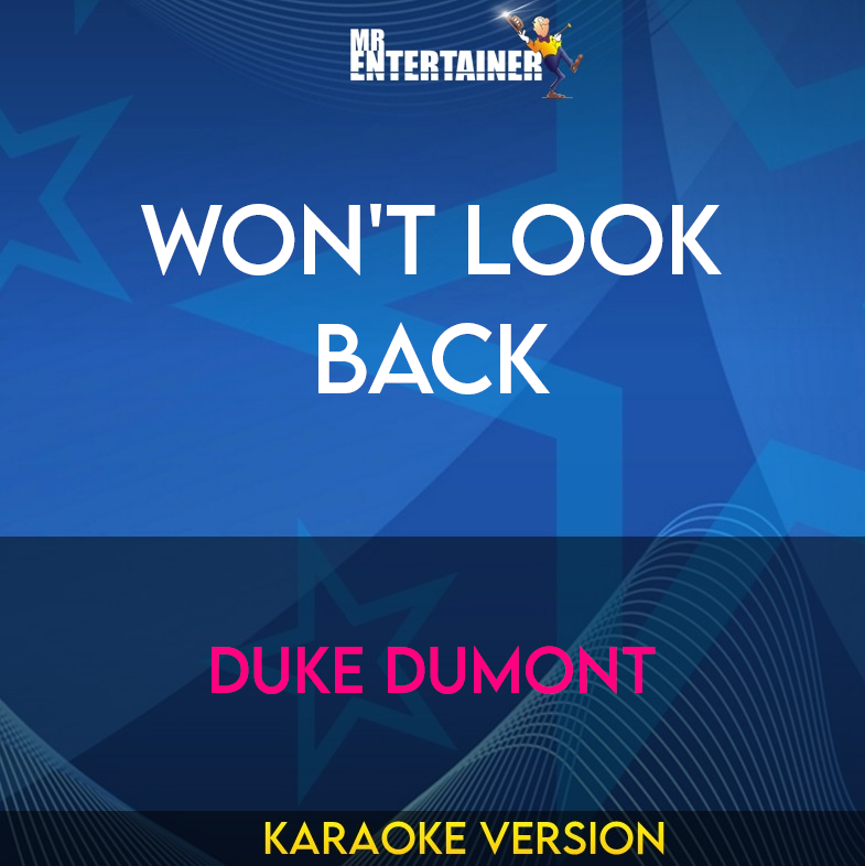 Won't Look Back - Duke Dumont (Karaoke Version) from Mr Entertainer Karaoke