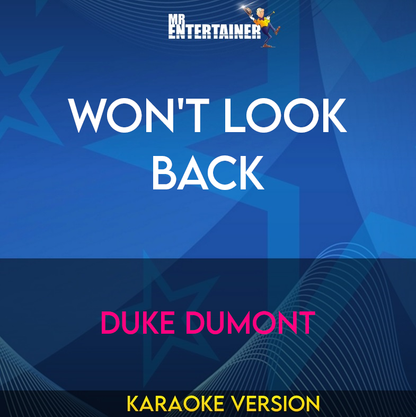 Won't Look Back - Duke Dumont (Karaoke Version) from Mr Entertainer Karaoke