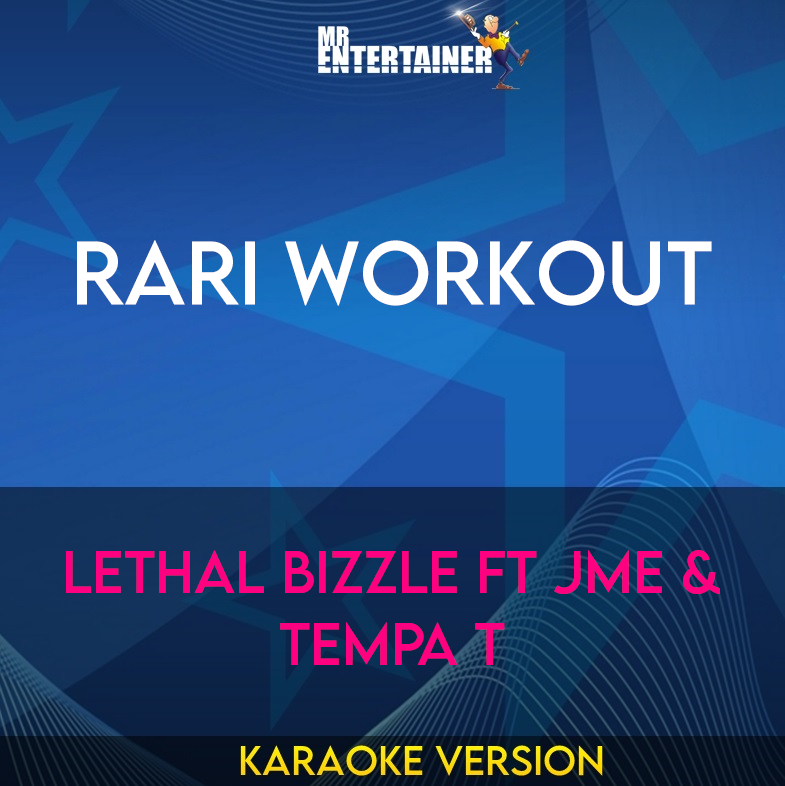 Rari WorkOut - Lethal Bizzle ft JME & Tempa T (Karaoke Version) from Mr Entertainer Karaoke