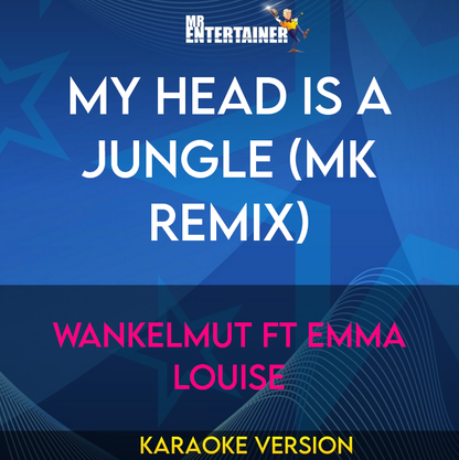 My Head Is A Jungle (MK Remix) - Wankelmut ft Emma Louise (Karaoke Version) from Mr Entertainer Karaoke