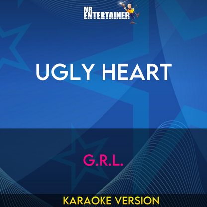 Ugly Heart - G.R.L. (Karaoke Version) from Mr Entertainer Karaoke