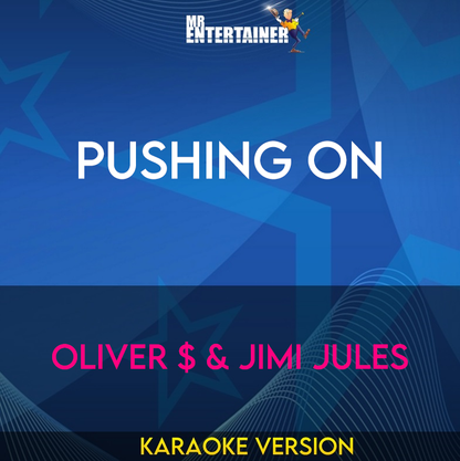 Pushing On - Oliver $ & Jimi Jules (Karaoke Version) from Mr Entertainer Karaoke