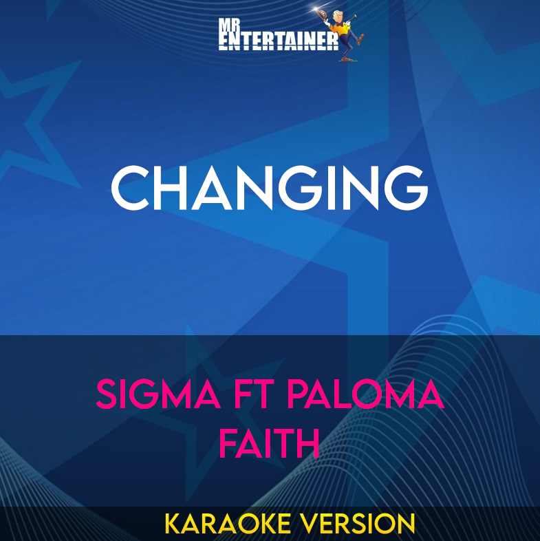 Changing - Sigma ft Paloma Faith (Karaoke Version) from Mr Entertainer Karaoke