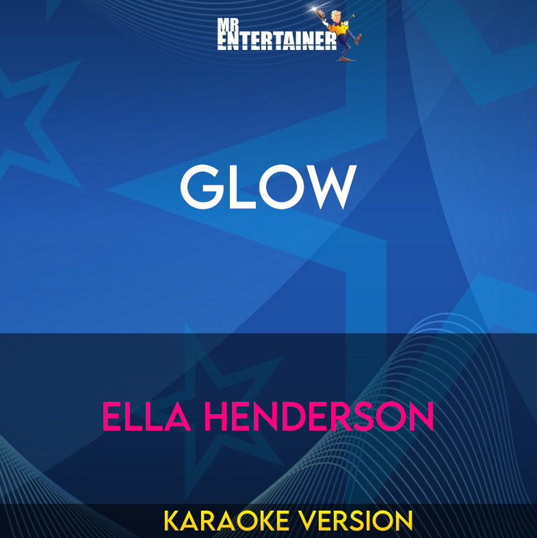 Glow - Ella Henderson (Karaoke Version) from Mr Entertainer Karaoke