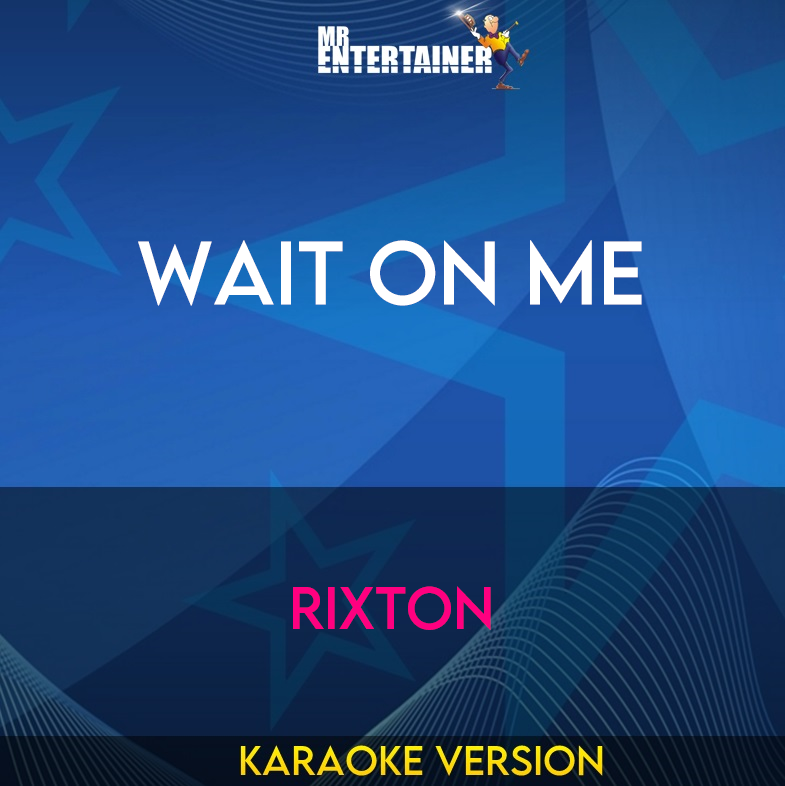 Wait On Me - Rixton (Karaoke Version) from Mr Entertainer Karaoke