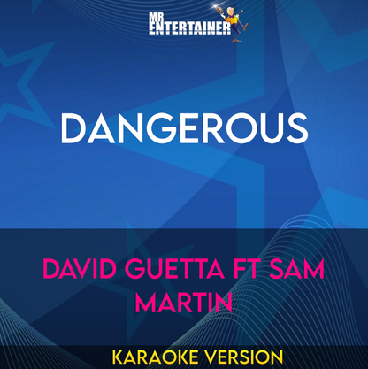 Dangerous - David Guetta ft Sam Martin (Karaoke Version) from Mr Entertainer Karaoke