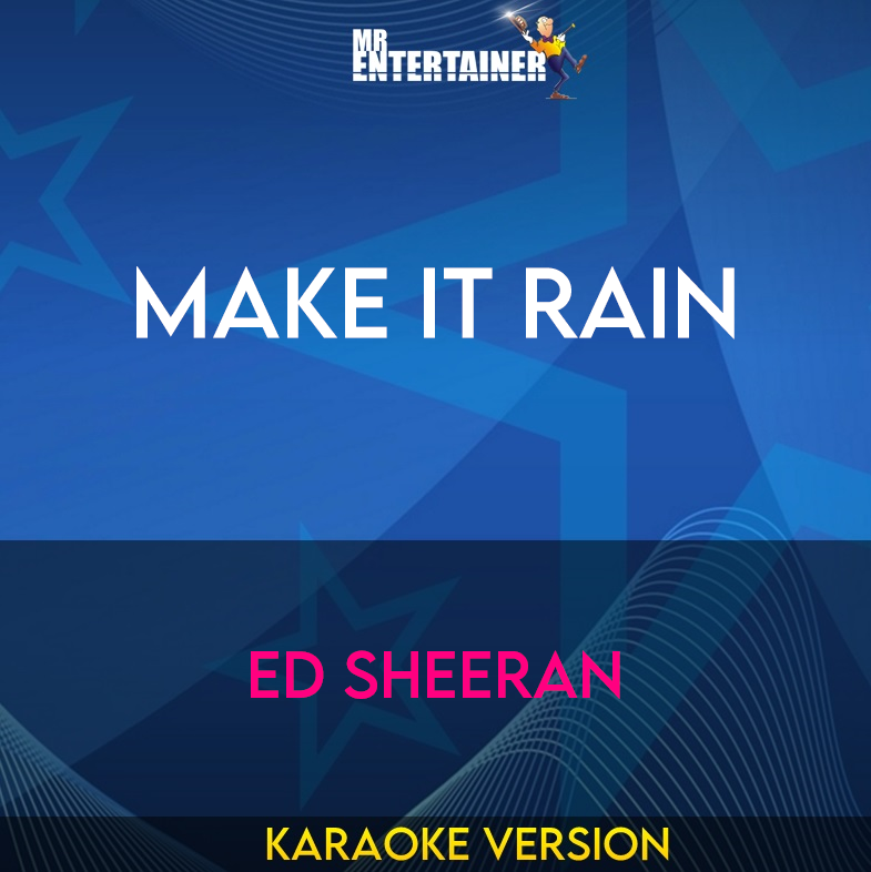Make It Rain - Ed Sheeran (Karaoke Version) from Mr Entertainer Karaoke