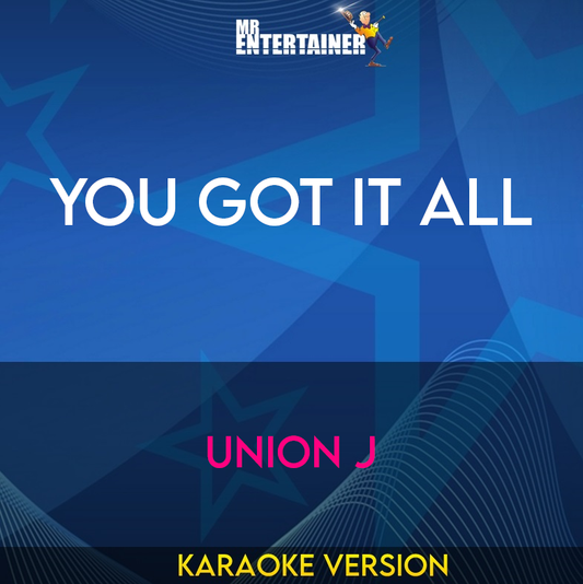 You Got It All - Union J (Karaoke Version) from Mr Entertainer Karaoke