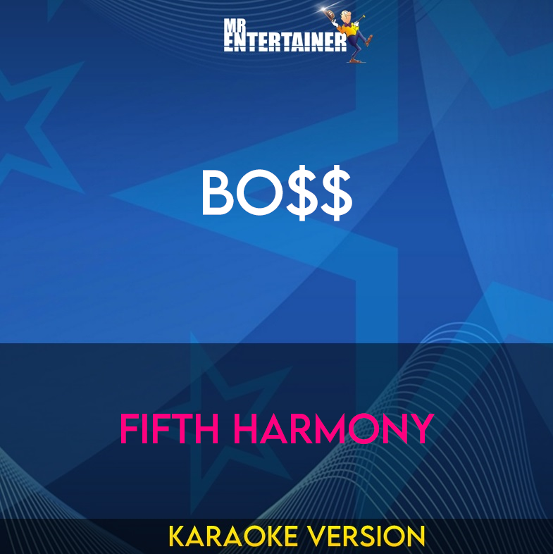 BO$$ - Fifth Harmony (Karaoke Version) from Mr Entertainer Karaoke