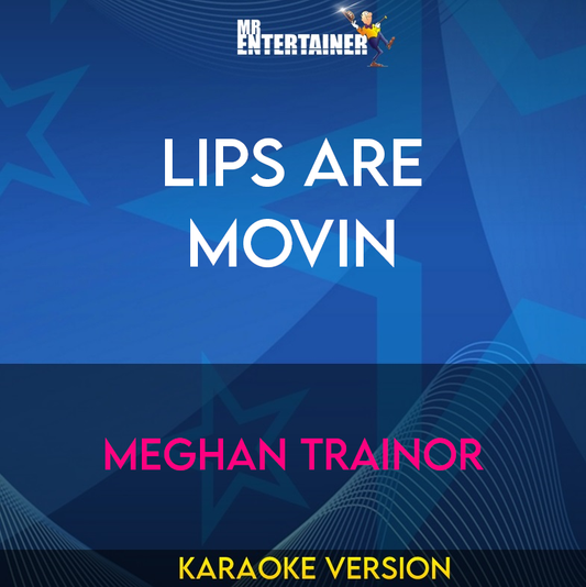 Lips Are Movin - Meghan Trainor (Karaoke Version) from Mr Entertainer Karaoke