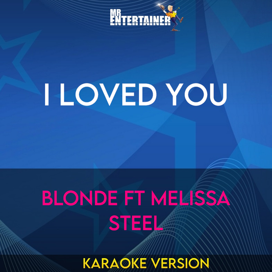 I Loved You - Blonde ft Melissa Steel (Karaoke Version) from Mr Entertainer Karaoke