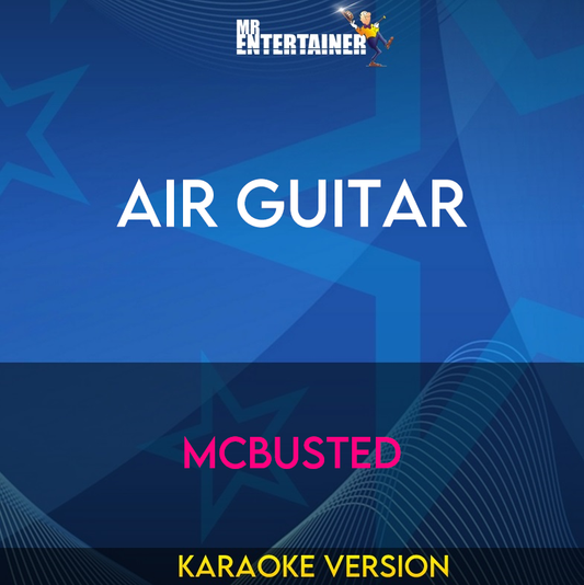 Air Guitar - McBusted (Karaoke Version) from Mr Entertainer Karaoke