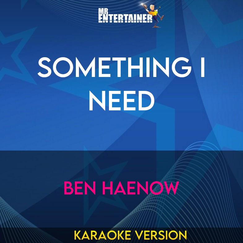 Something I Need - Ben Haenow (Karaoke Version) from Mr Entertainer Karaoke