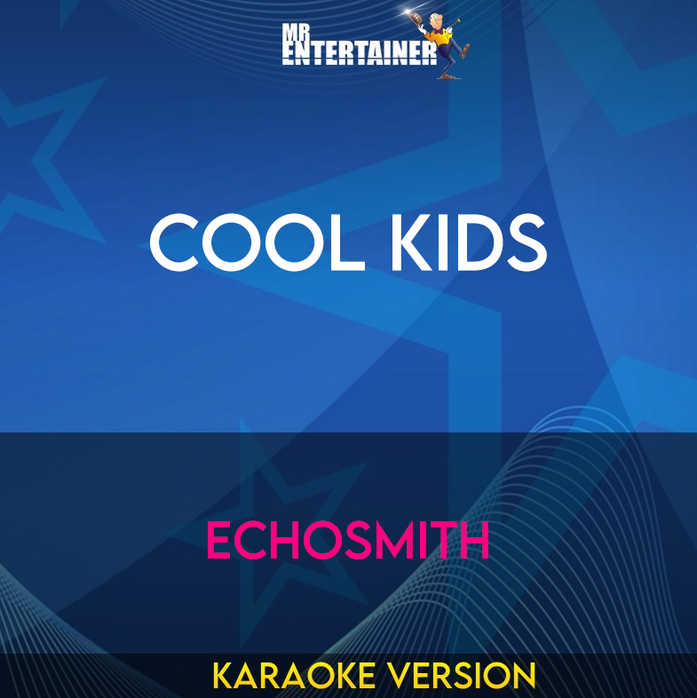 Cool Kids - Echosmith (Karaoke Version) from Mr Entertainer Karaoke