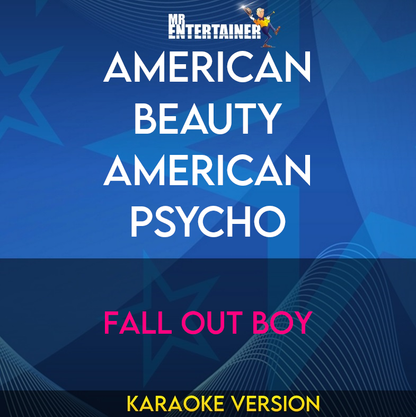 American Beauty American Psycho - Fall Out Boy (Karaoke Version) from Mr Entertainer Karaoke